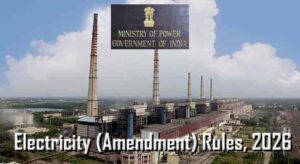 Read more about the article केंद्र सरकार ने कैप्टिव पावर प्लांट से जुड़े नियमों में बदलाव करते हुए Electricity (Amendment) Rules, 2026 लागू किए 