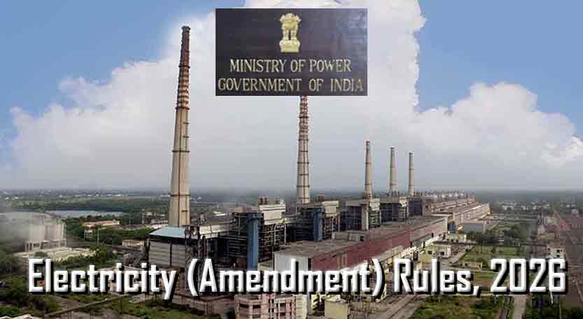 Read more about the article केंद्र सरकार ने कैप्टिव पावर प्लांट से जुड़े नियमों में बदलाव करते हुए Electricity (Amendment) Rules, 2026 लागू किए 